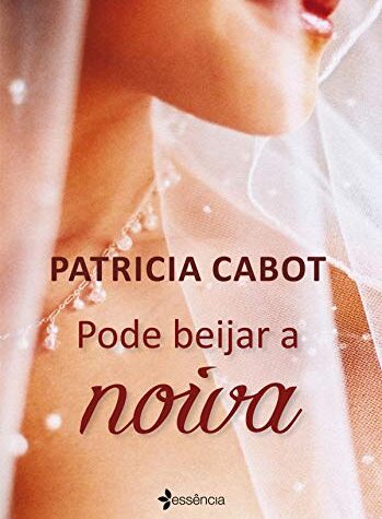 Patricia Cabot – Pode beijar a noiva