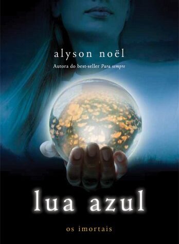 Alyson Noël – Lua azul: série Os imortais, livro 2